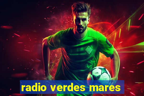 radio verdes mares